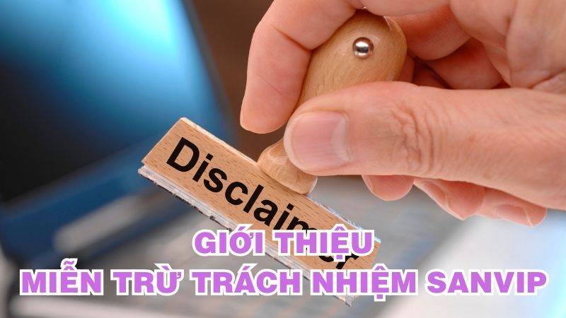 Miễn trừ trách nhiệm SanVip rõ ràng